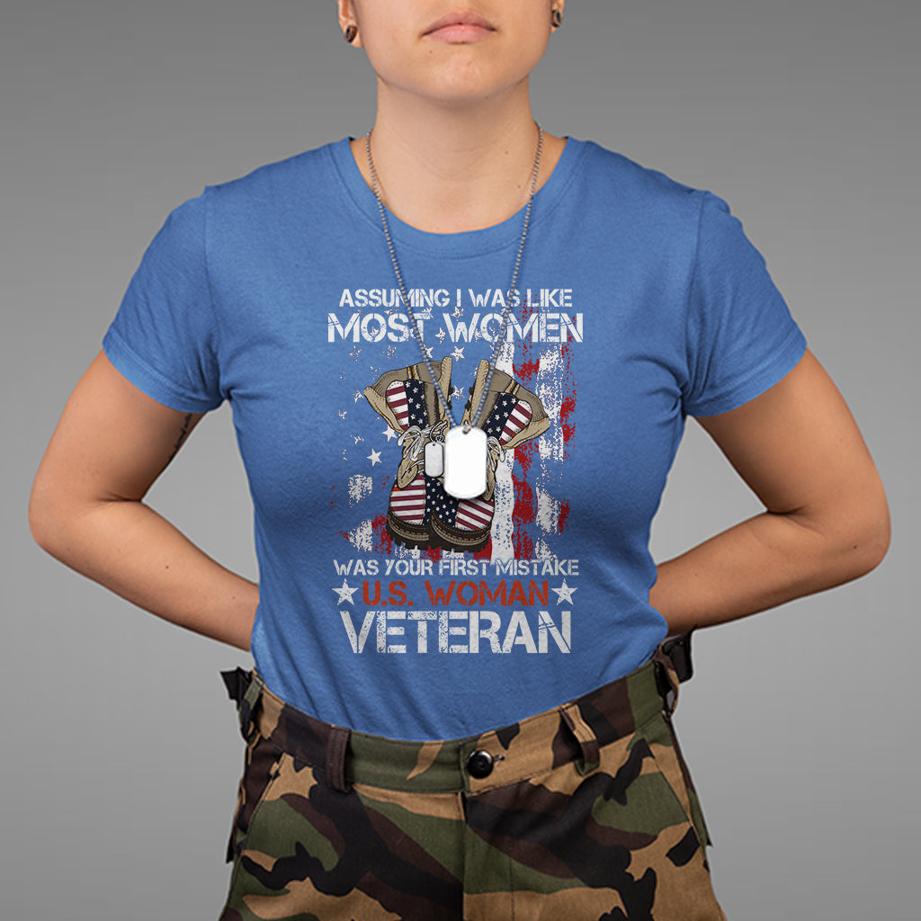 Female Veteran T Shirt Assuming I Was Like Most Women Was Your First Mistake American Flag Dog Tags And Combat Boots - Wonder Print Shop