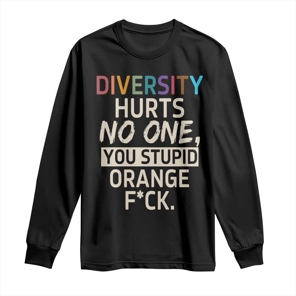 Diversity Hurts No One Long Sleeve Shirt Equality and Inclusion Bold Statement - Wonder Print Shop