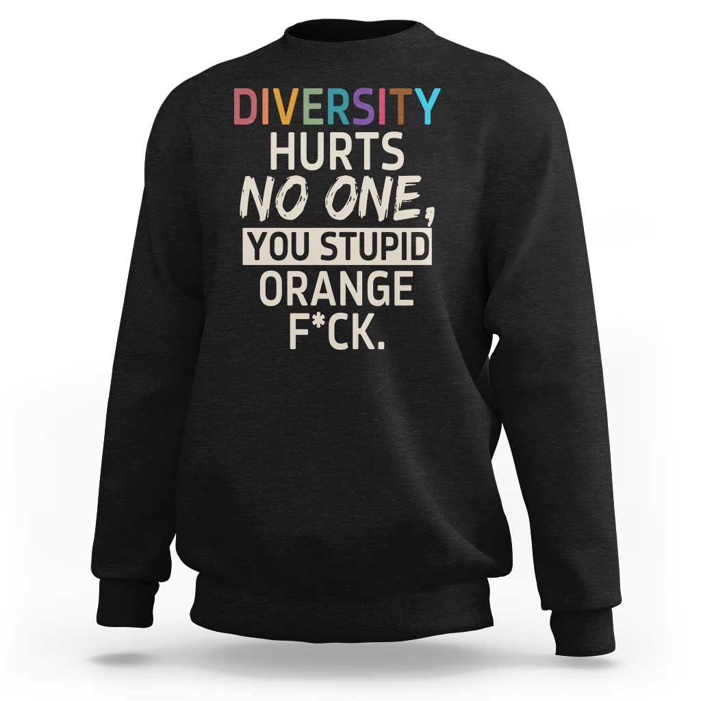 Diversity Hurts No One Sweatshirt Equality and Inclusion Bold Statement - Wonder Print Shop