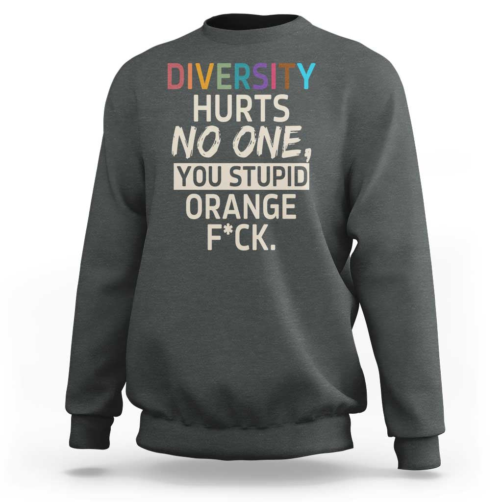 Diversity Hurts No One Sweatshirt Equality and Inclusion Bold Statement - Wonder Print Shop