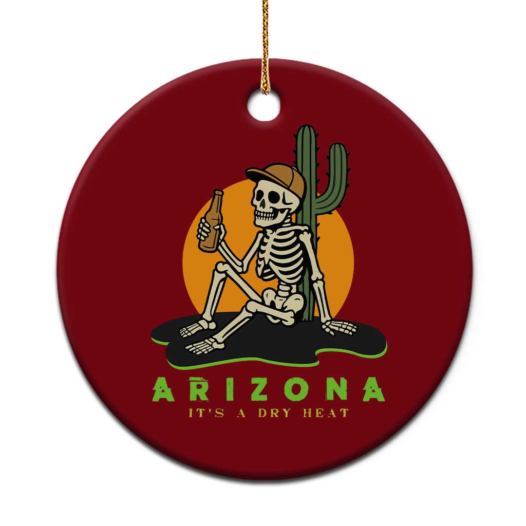 Funny Arizona Its A Dry Heat Skeleton Graphic Ceramic Ornament Vintage Desert Drinking Beer Saguaro Cactus Souvenir