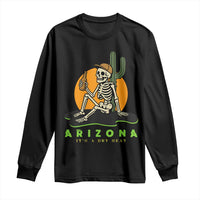 Funny Arizona Its A Dry Heat Skeleton Graphic Long Sleeve Shirt Vintage Desert Drinking Beer Saguaro Cactus Souvenir