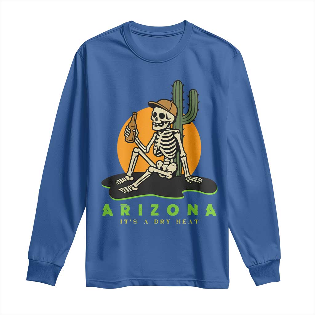Funny Arizona Its A Dry Heat Skeleton Graphic Long Sleeve Shirt Vintage Desert Drinking Beer Saguaro Cactus Souvenir