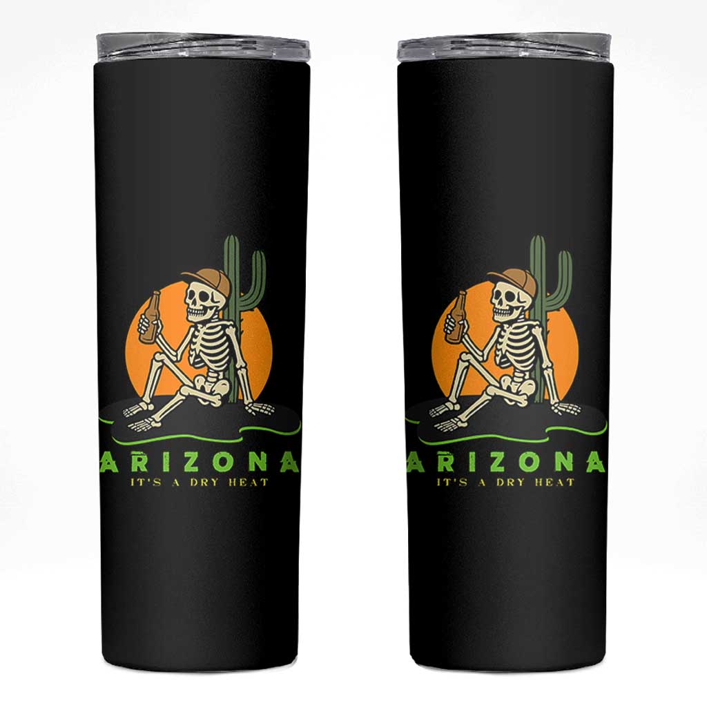 Funny Arizona Its A Dry Heat Skeleton Graphic Skinny Tumbler Vintage Desert Drinking Beer Saguaro Cactus Souvenir