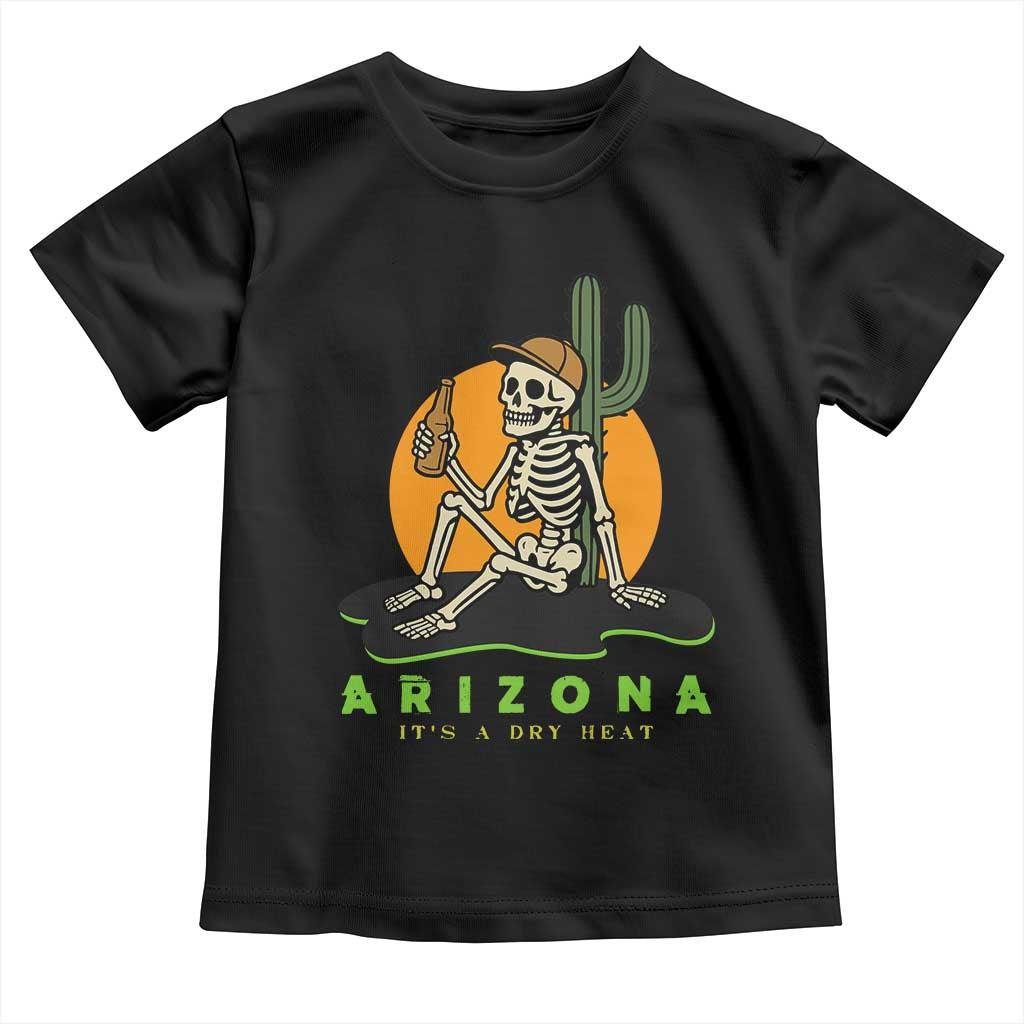 Funny Arizona Its A Dry Heat Skeleton Graphic Toddler T Shirt Vintage Desert Drinking Beer Saguaro Cactus Souvenir