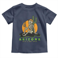 Funny Arizona Its A Dry Heat Skeleton Graphic Toddler T Shirt Vintage Desert Drinking Beer Saguaro Cactus Souvenir