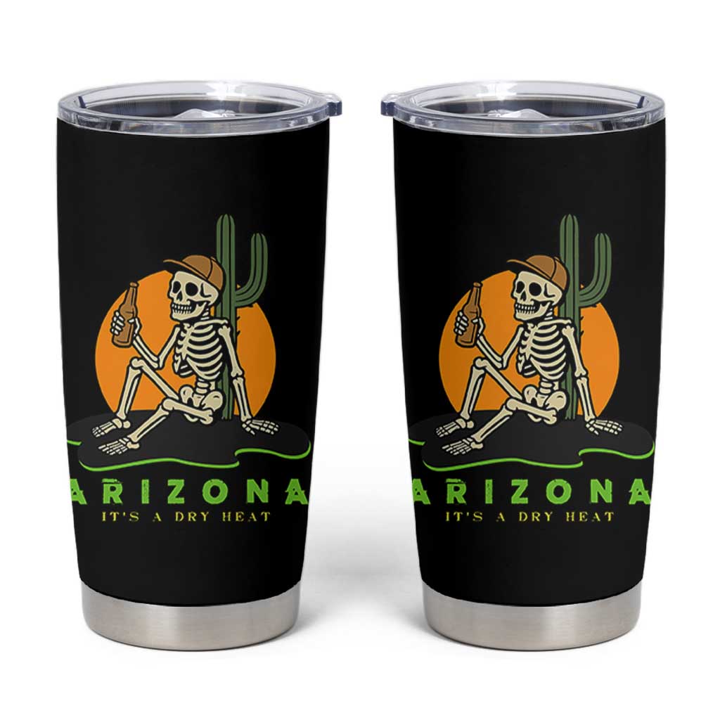 Funny Arizona Its A Dry Heat Skeleton Graphic Tumbler Cup Vintage Desert Drinking Beer Saguaro Cactus Souvenir