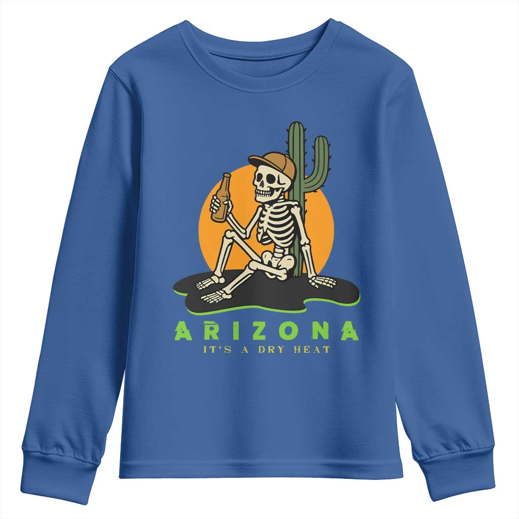 Funny Arizona Its A Dry Heat Skeleton Graphic Youth Sweatshirt Vintage Desert Drinking Beer Saguaro Cactus Souvenir