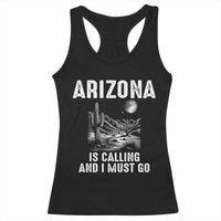 Retro Arizona Is Calling And I Must Go Graphic Racerback Tank Top Outdoor Desert Cactus Mountain Travel Souvenir