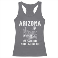 Retro Arizona Is Calling And I Must Go Graphic Racerback Tank Top Outdoor Desert Cactus Mountain Travel Souvenir