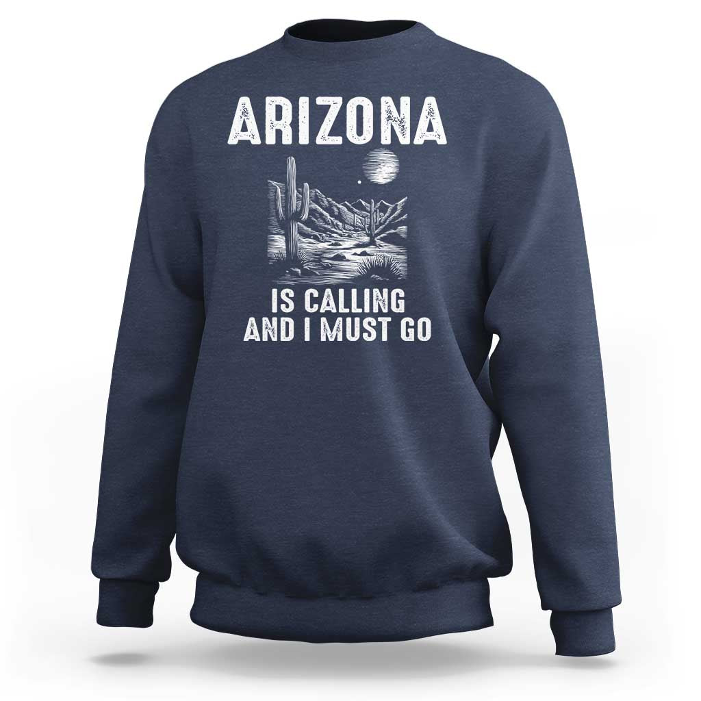 Retro Arizona Is Calling And I Must Go Graphic Sweatshirt Outdoor Desert Cactus Mountain Travel Souvenir