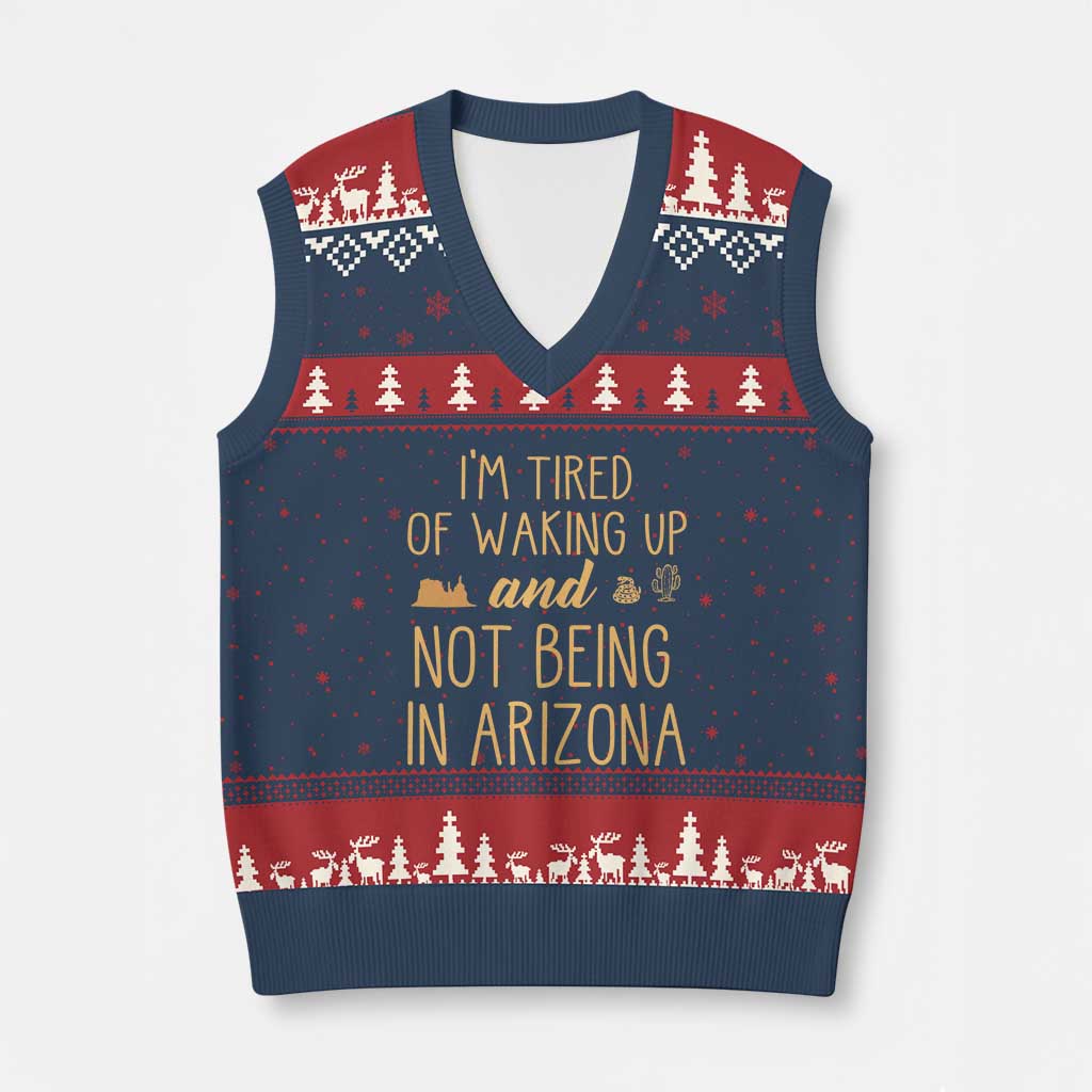 Funny Im Tired Of Waking Up And Not Being In Arizona Graphic V-Neck Knit Sweater Vest Desert Vacation Nostalgia Souvenir