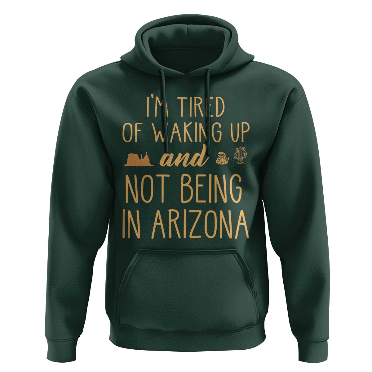Funny Im Tired Of Waking Up And Not Being In Arizona Graphic Hoodie Desert Vacation Nostalgia Souvenir