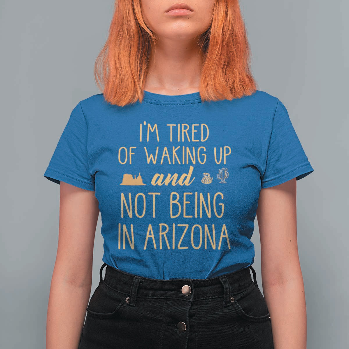 Funny Im Tired Of Waking Up And Not Being In Arizona Graphic T Shirt For Women Desert Vacation Nostalgia Souvenir