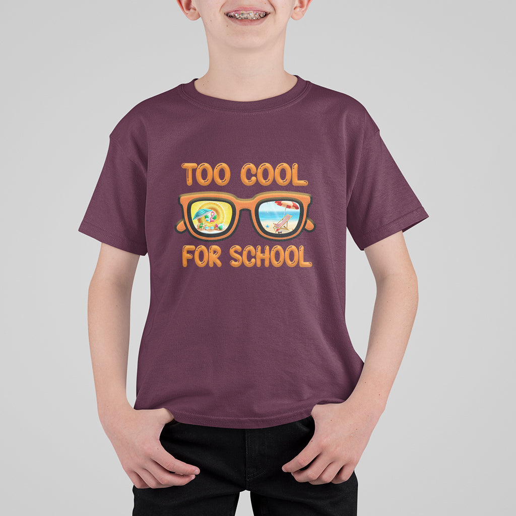 Funny Too Cool For School T Shirt For Kid Vacation Mode Sunglasses Summer Beach - Wonder Print Shop