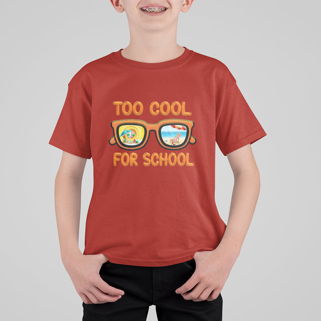 Funny Too Cool For School T Shirt For Kid Vacation Mode Sunglasses Summer Beach - Wonder Print Shop
