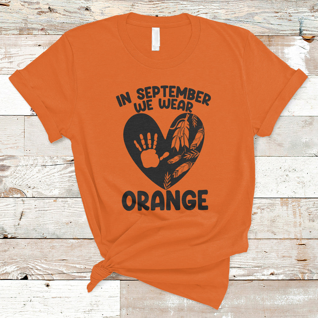 Orange Shirt Day T Shirt In September We Wear Orange Anti Bullying Indigenous Education - Wonder Print Shop
