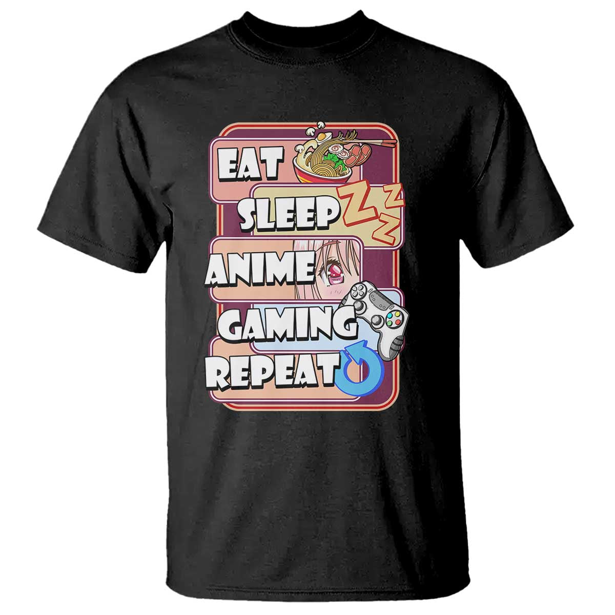 Eat Sleep Anime Gaming Repeat T Shirt Kawaii Otaku Manga Ramen Lover - Wonder Print Shop