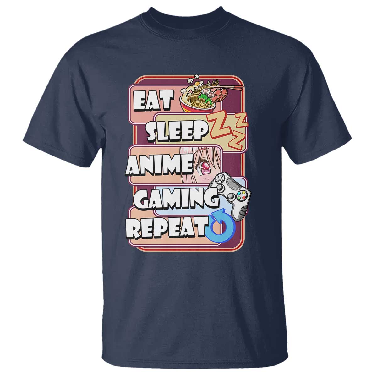 Eat Sleep Anime Gaming Repeat T Shirt Kawaii Otaku Manga Ramen Lover - Wonder Print Shop
