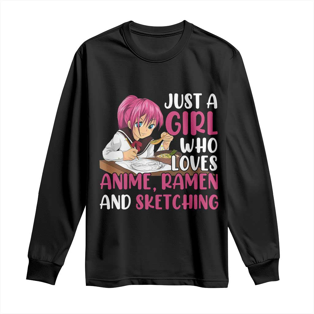 Just A Girl Who Loves Anime Ramen And Sketching Long Sleeve Shirt Japan Kawaii Otaku Manga Lover