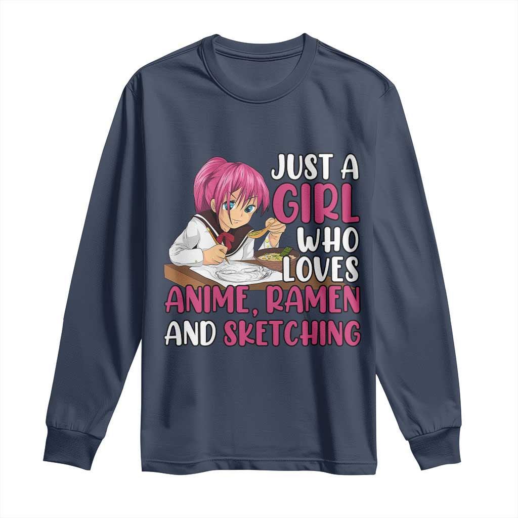 Just A Girl Who Loves Anime Ramen And Sketching Long Sleeve Shirt Japan Kawaii Otaku Manga Lover
