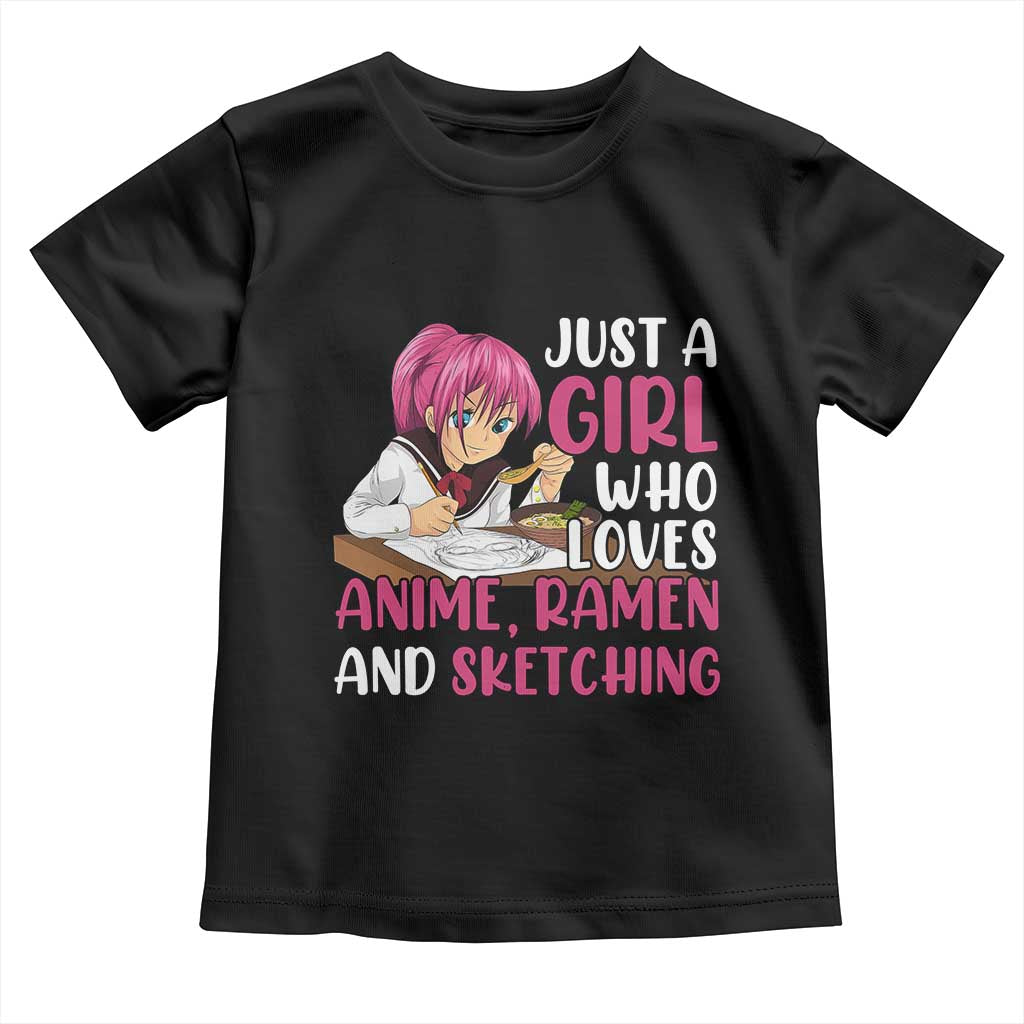 Just A Girl Who Loves Anime Ramen And Sketching Toddler T Shirt Japan Kawaii Otaku Manga Lover