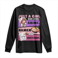 Just A Girl Who Loves Anime Ramen And Sketching Long Sleeve Shirt Cute Japan Kawaii Otaku Manga Lover