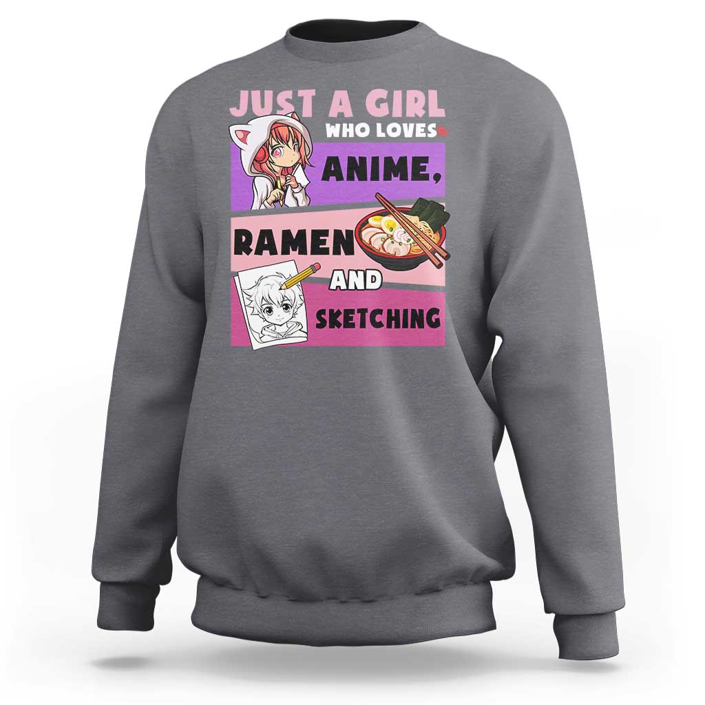 Just A Girl Who Loves Anime Ramen And Sketching Sweatshirt Cute Japan Kawaii Otaku Manga Lover - Wonder Print Shop