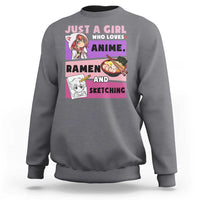 Just A Girl Who Loves Anime Ramen And Sketching Sweatshirt Cute Japan Kawaii Otaku Manga Lover - Wonder Print Shop