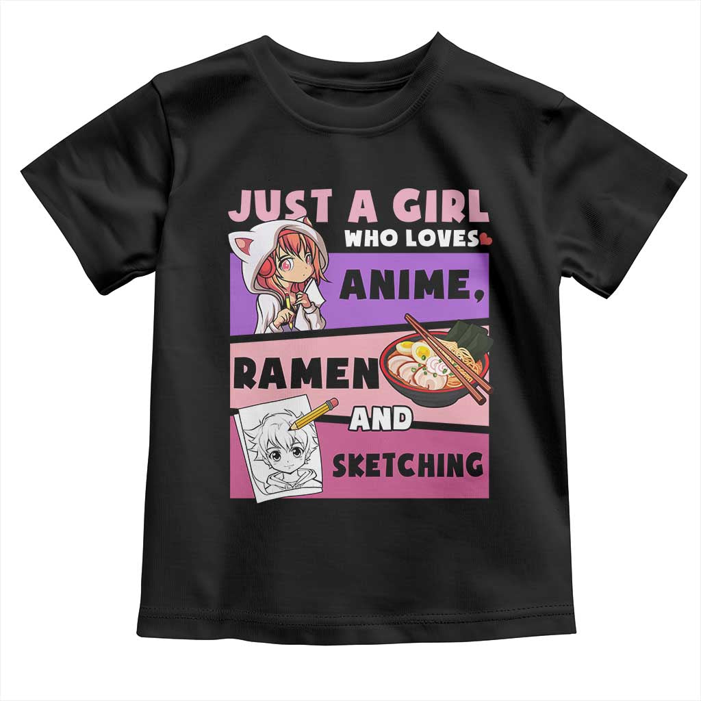 Just A Girl Who Loves Anime Ramen And Sketching Toddler T Shirt Cute Japan Kawaii Otaku Manga Lover
