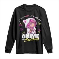 Just A Girl Who Loves Anime and Sketching Long Sleeve Shirt Japan Kawaii Otaku Manga Lover