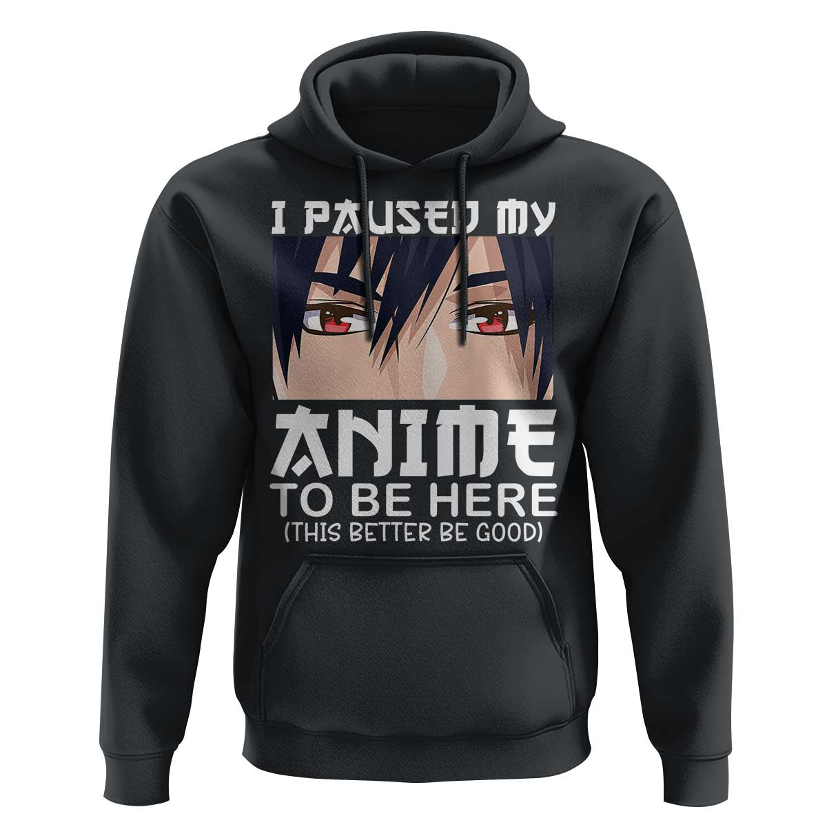 Japan Anime Manga Otaku Hoodie I Paused My Anime To Be Here Boys