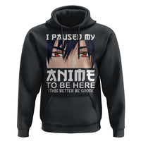 Japan Anime Manga Otaku Hoodie I Paused My Anime To Be Here Boys