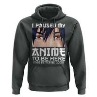 Japan Anime Manga Otaku Hoodie I Paused My Anime To Be Here Boys