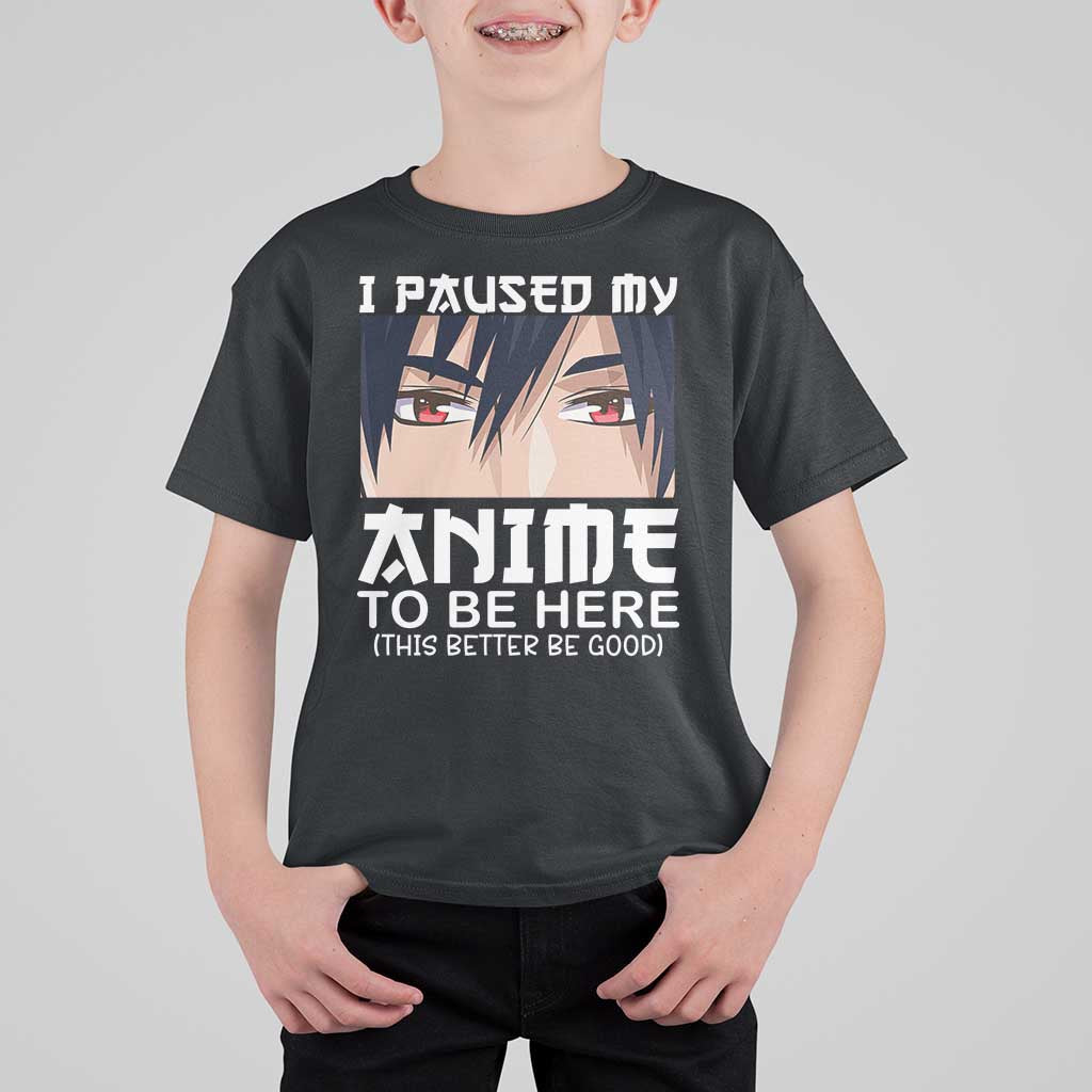 Japan Anime Manga Otaku T Shirt For Kid I Paused My Anime To Be Here Boys - Wonder Print Shop