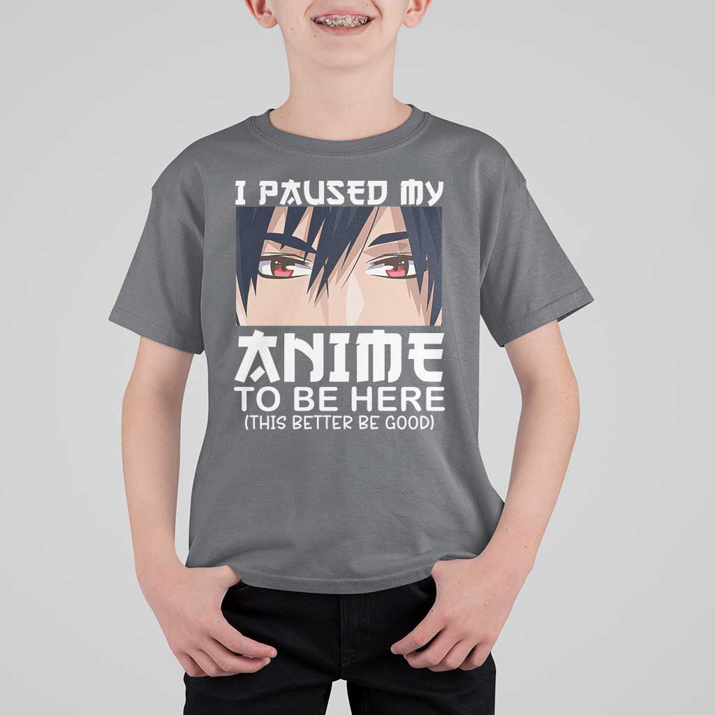Japan Anime Manga Otaku T Shirt For Kid I Paused My Anime To Be Here Boys - Wonder Print Shop