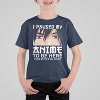 Japan Anime Manga Otaku T Shirt For Kid I Paused My Anime To Be Here Boys - Wonder Print Shop