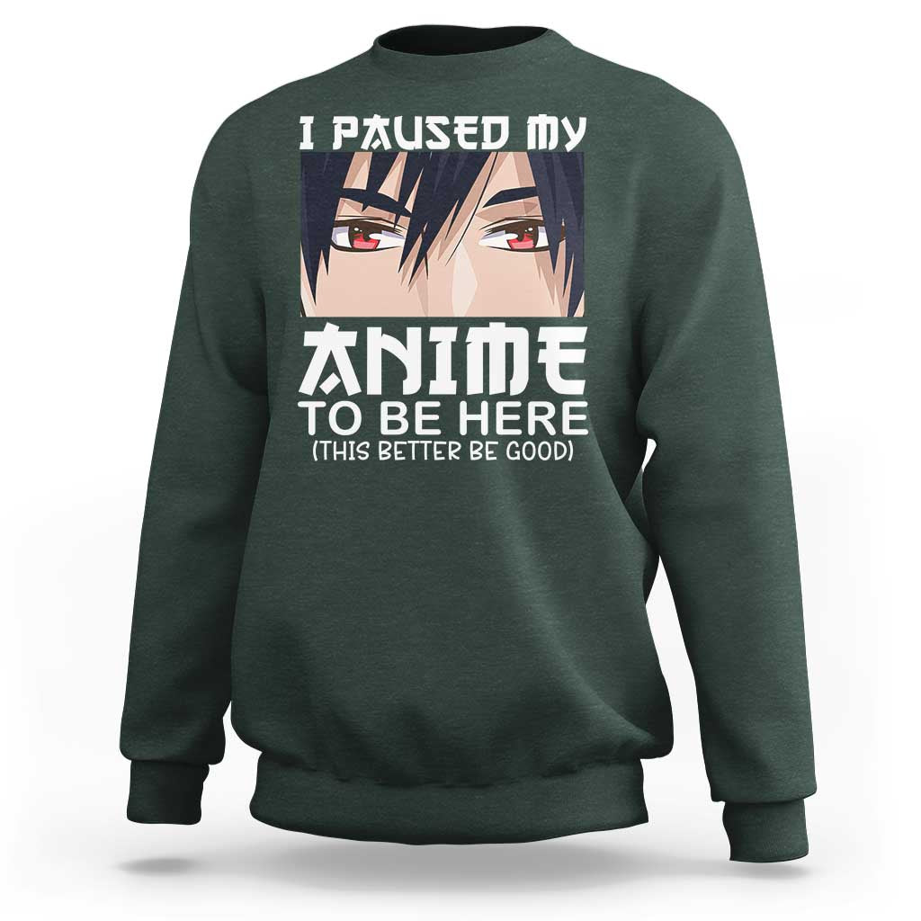 Japan Anime Manga Otaku Sweatshirt I Paused My Anime To Be Here Boys - Wonder Print Shop