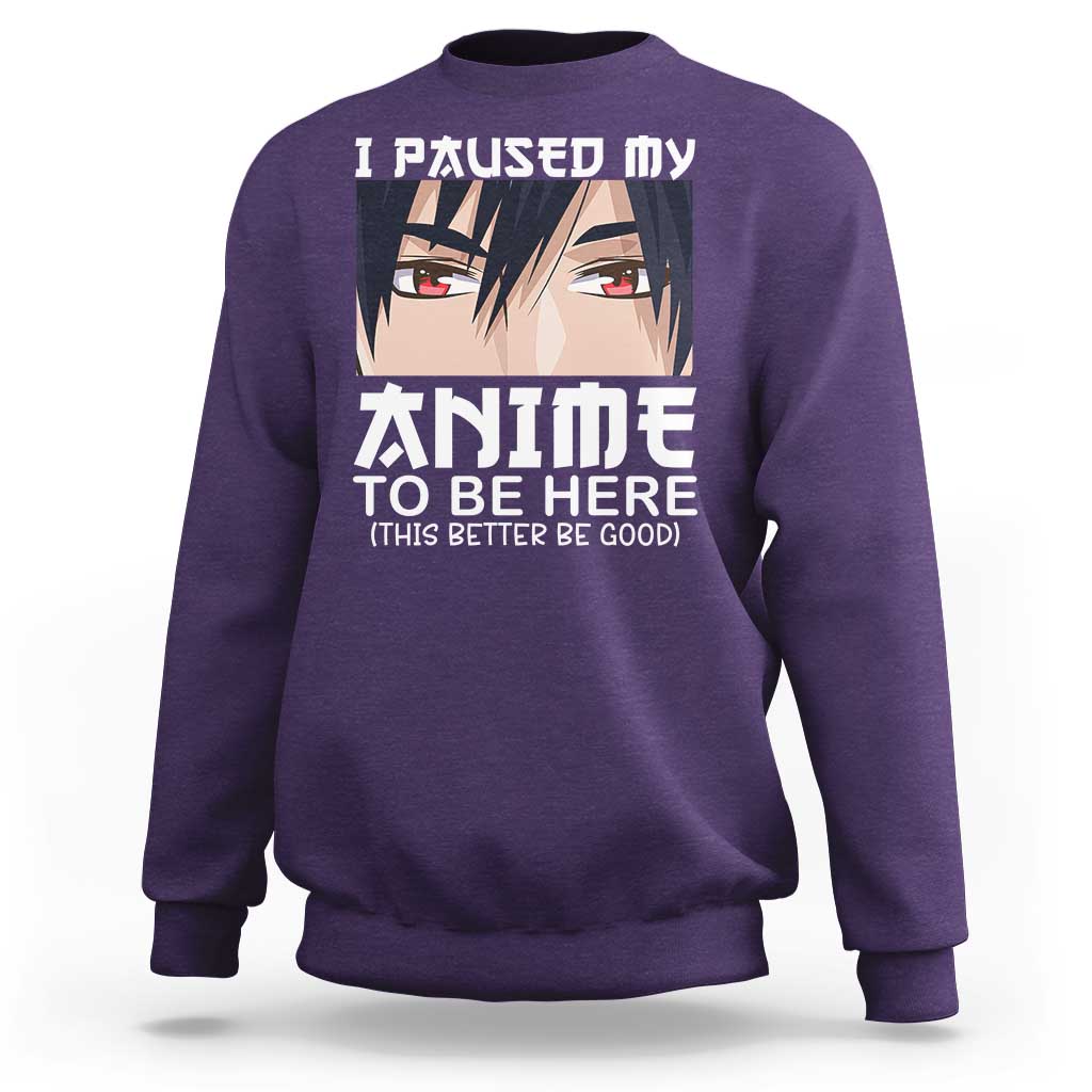 Japan Anime Manga Otaku Sweatshirt I Paused My Anime To Be Here Boys - Wonder Print Shop