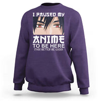 Japan Anime Manga Otaku Sweatshirt I Paused My Anime To Be Here Boys - Wonder Print Shop