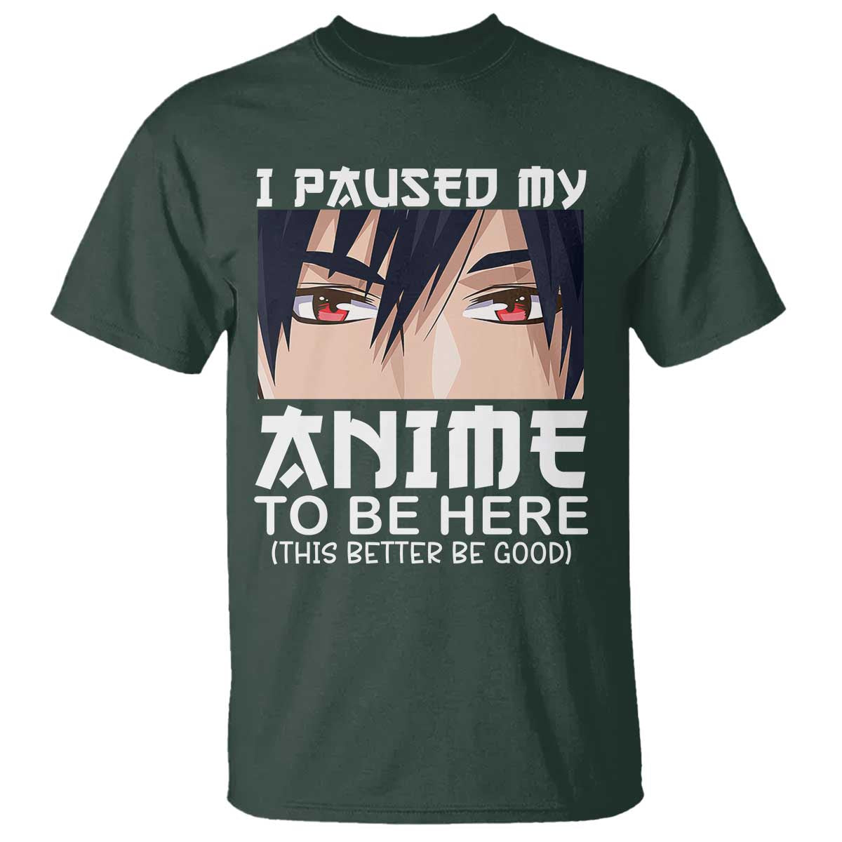 Japan Anime Manga Otaku T Shirt I Paused My Anime To Be Here Boys - Wonder Print Shop