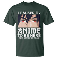 Japan Anime Manga Otaku T Shirt I Paused My Anime To Be Here Boys - Wonder Print Shop