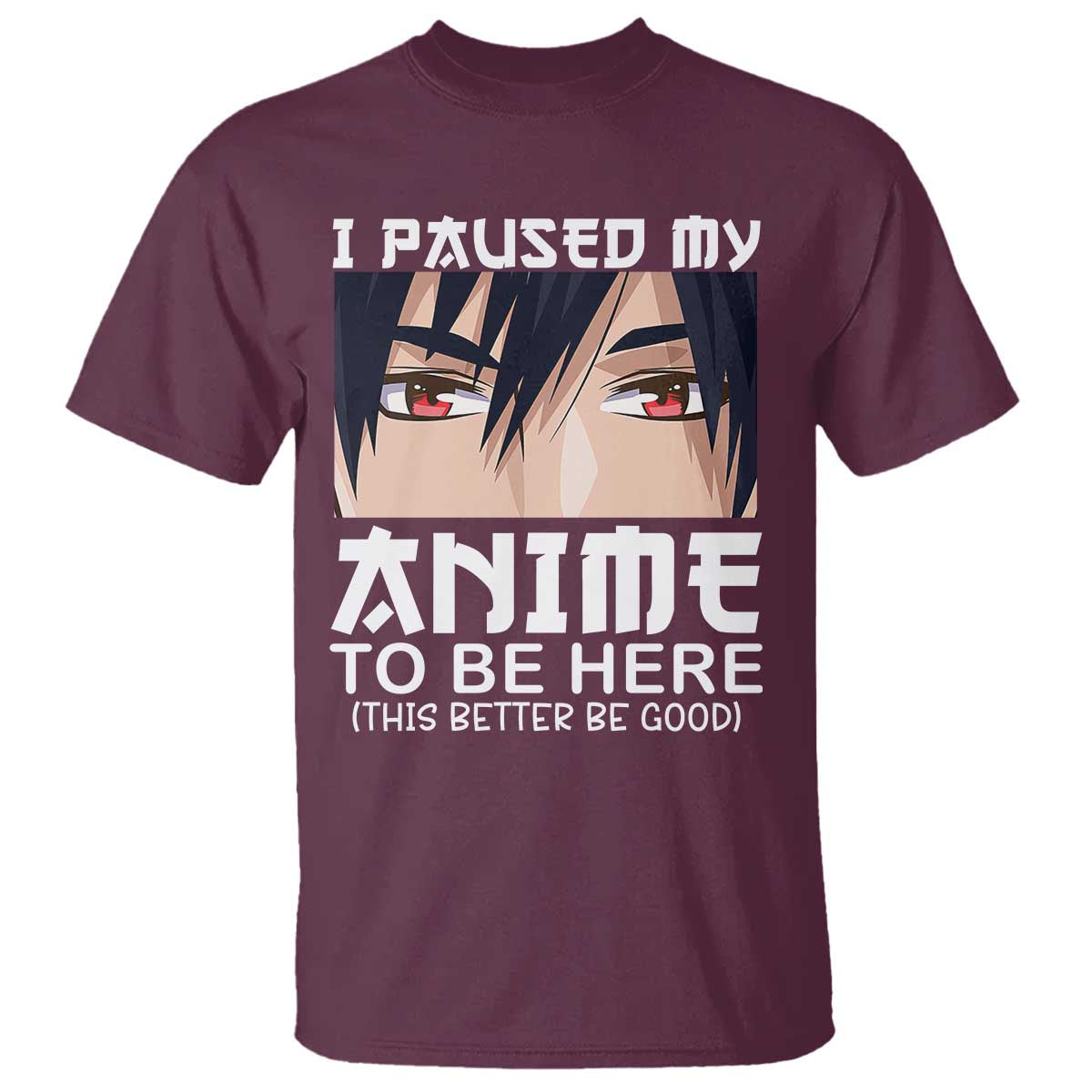 Japan Anime Manga Otaku T Shirt I Paused My Anime To Be Here Boys - Wonder Print Shop