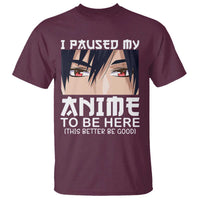 Japan Anime Manga Otaku T Shirt I Paused My Anime To Be Here Boys - Wonder Print Shop