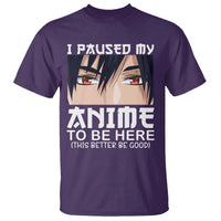 Japan Anime Manga Otaku T Shirt I Paused My Anime To Be Here Boys - Wonder Print Shop