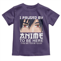 Japan Anime Manga Otaku Toddler T Shirt I Paused My Anime To Be Here Boys