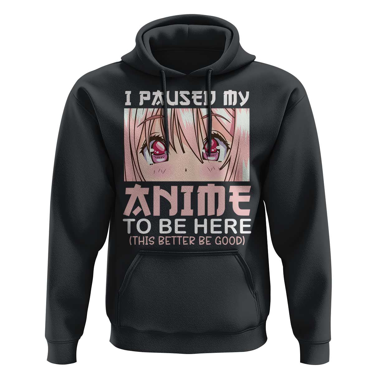 Japan Anime Manga Otaku Hoodie I Paused My Anime To Be Here Kawaii Girls