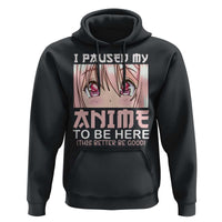 Japan Anime Manga Otaku Hoodie I Paused My Anime To Be Here Kawaii Girls