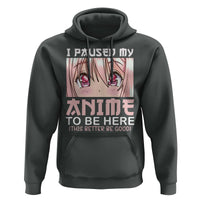 Japan Anime Manga Otaku Hoodie I Paused My Anime To Be Here Kawaii Girls