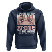 Japan Anime Manga Otaku Hoodie I Paused My Anime To Be Here Kawaii Girls
